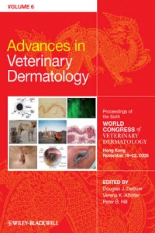 Book Advances in Veterinary Dermatology V6 - Proceedings of the Sixth World Congress of Veterinary Dermatology, Hong Kong, November 2008 Douglas J DeBoer
