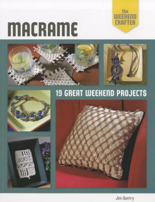 Knjiga Weekend Crafter: Macrame Jim Gentry