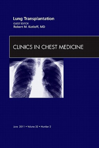 Könyv Lung Transplantation, An Issue of Clinics in Chest Medicine Robert Kotloff