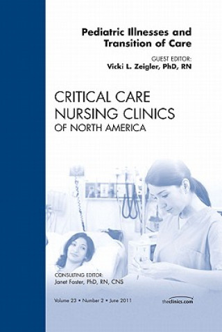 Kniha Pediatric Illnesses and Transition of Care, An Issue of Critical Care Nursing Clinics Vicki Zeigler