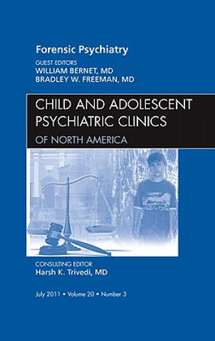 Carte Forensic Psychiatry, An Issue of Child and Adolescent Psychiatric Clinics of North America William Bernet
