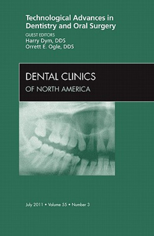 Könyv Technological Advances in Dentistry and Oral Surgery, An Issue of Dental Clinics Harry Dym