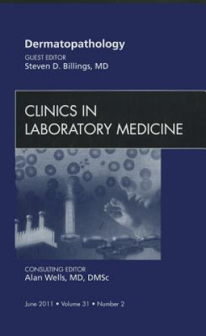 Kniha Dermatopathology, An Issue of Clinics in Laboratory Medicine Stephen D Billings