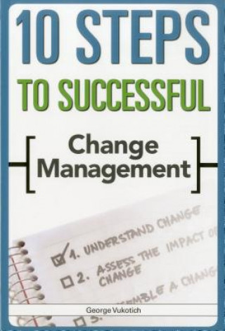 Carte 10 Steps to Successful Change George Vukotich