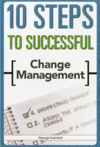 Knjiga 10 Steps to Successful Change George Vukotich