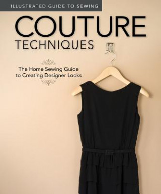 Книга Illustrated Guide to Sewing: Couture Techniques Peg Couch