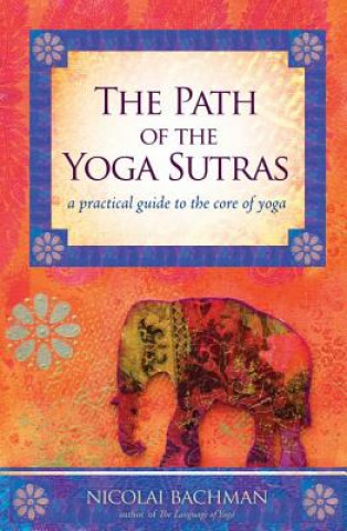 Könyv Path of the Yoga Sutras Nicolai Bachman