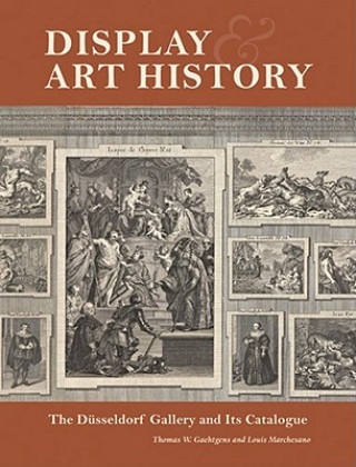 Kniha Display and Art History - The Dusseldorf Gallery and its Catalogue Thomas Gaehtgens