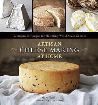 Книга Artisan Cheese Making at Home Mary Carlin