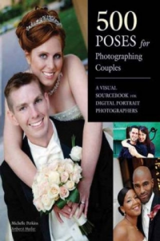 Carte 500 Poses For Photographing Couples Michelle Perkins