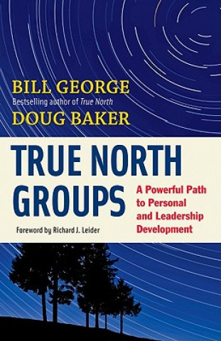 Könyv True North Groups: A Powerful Path to Personal and Leadership Development Bill George
