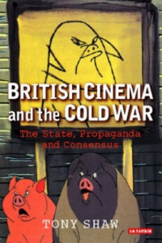 Carte British Cinema and the Cold War Tony Shaw