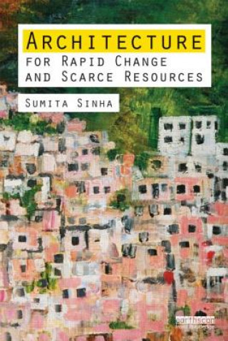Könyv Architecture for Rapid Change and Scarce Resources Sumita Sinha