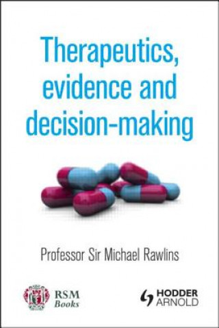 Könyv Therapeutics, Evidence and Decision-Making Professor Sir Michael Rawlins