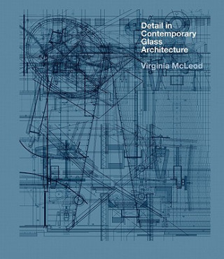 Knjiga Detail in Contemporary Glass Architecture Virginia McLeod