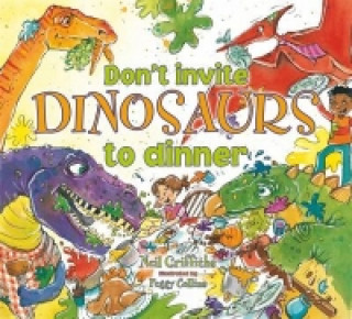 Könyv Don't Invite Dinosaurs to Dinner Neil Griffiths