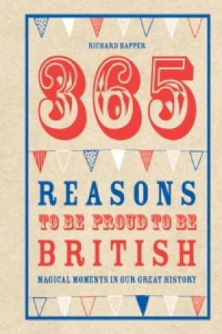 Könyv 365 Reasons To Be Proud To Be British Richard Happer