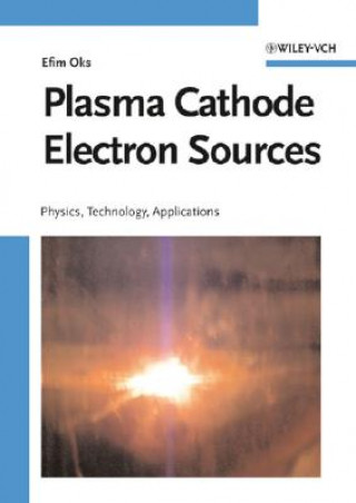 Książka Plasma Cathode Electron Sources - Physics, Technology, Applications E. Oks