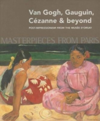 Kniha Masterpieces from Paris: Van Gogh, Gauguin, Cezanne & Beyond Guy Cogeval