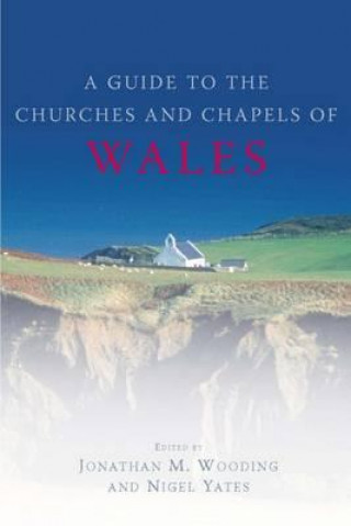 Książka Guide to the Churches and Chapels of Wales Nigel Yates