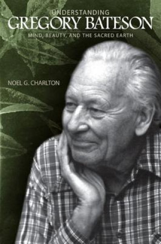 Książka Understanding Gregory Bateson Noel G Charlton