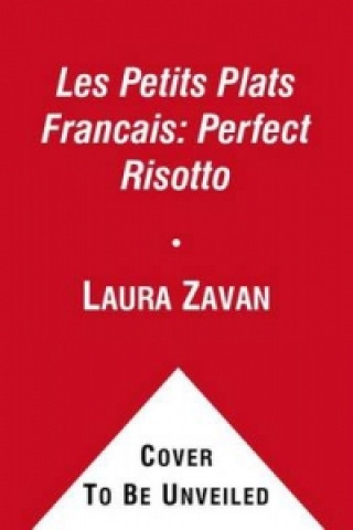 Könyv Les Petits Plats Francais: Perfect Risotto Laura Zavan