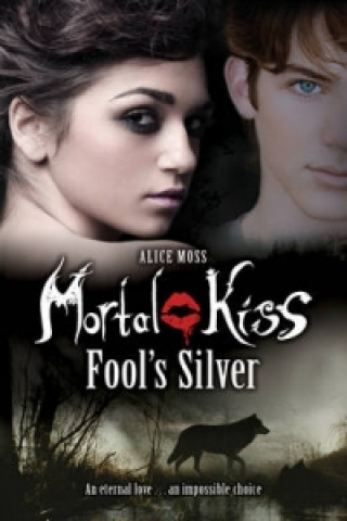 Книга Mortal Kiss: Fool's Silver Alice Moss