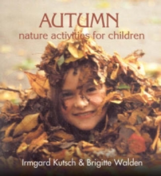 Knjiga Autumn Nature Activities for Children Irmgard Kutsch