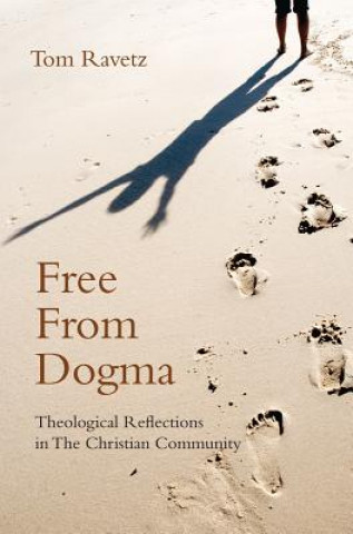 Könyv Free from Dogma Tom Ravetz