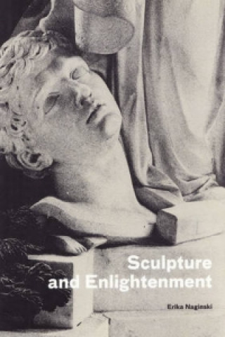 Könyv Sculpture and Enlightenment Erika Naginski