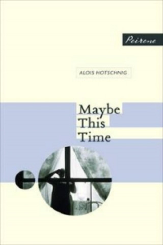 Carte Maybe This Time Alois Hotschnig