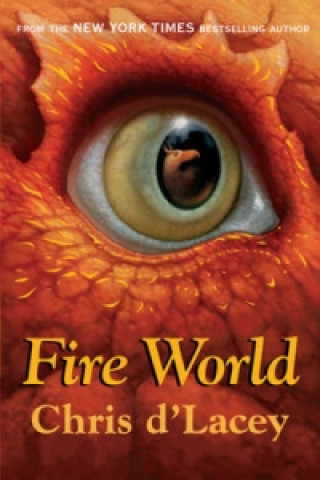 Könyv Last Dragon Chronicles: Fire World Chris d’Lacey