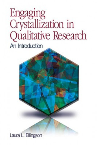 Knjiga Engaging Crystallization in Qualitative Research Laura L Ellingson