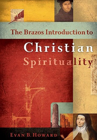 Książka Brazos Introduction to Christian Spirituality Evan Howard