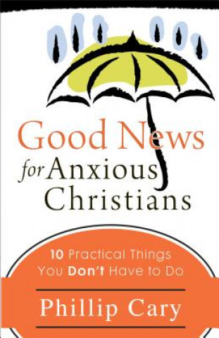 Livre Good News for Anxious Christians Phillip Cary