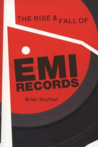 Kniha Rise and Fall of EMI Records, The Brian Southall