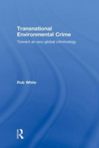 Kniha Transnational Environmental Crime Rob White
