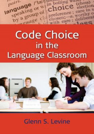 Kniha Code Choice in the Language Classroom Glenn S Levine