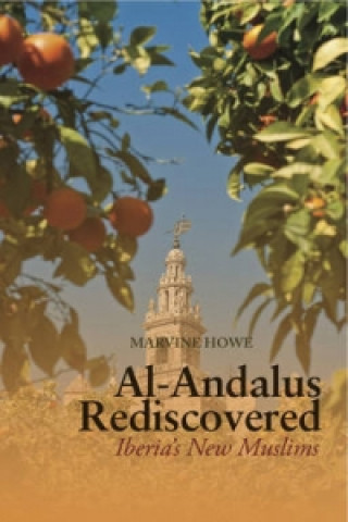 Könyv Al-Andalus Rediscovered Marvine Howe