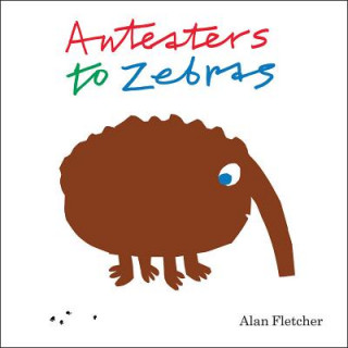Βιβλίο Anteaters to Zebras Alan Fletcher