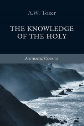 Kniha Knowledge of the Holy A W Tozer