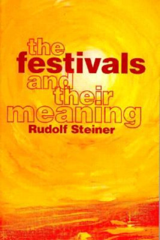 Könyv Festivals and Their Meaning Rudolf Steiner