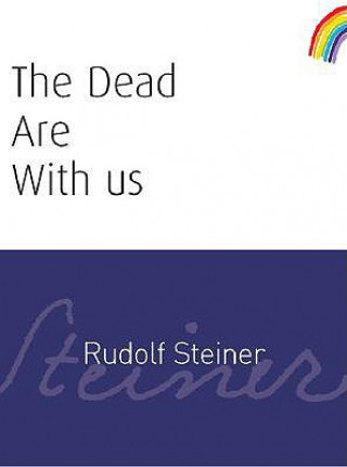 Kniha Dead Are With Us Rudolf Steiner