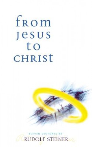 Kniha From Jesus to Christ Rudolf Steiner