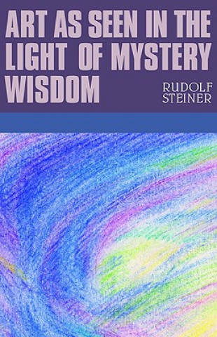 Książka Art as Seen in the Light of Mystery Wisdom Rudolf Steiner