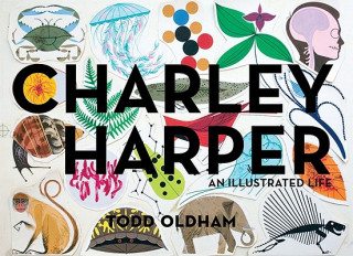 Kniha Charley Harper an Illustrated Life Mini Edition Todd Oldham