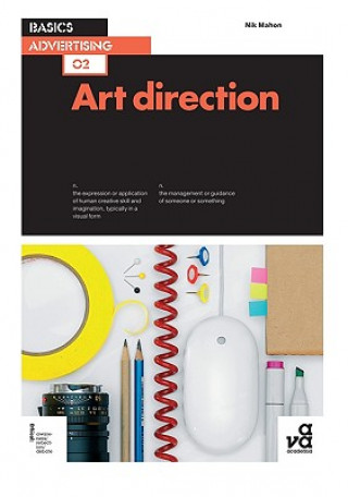 Kniha Basics Advertising 02: Art Direction Nik Mahon