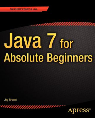 Kniha Java 7 for Absolute Beginners Jay Bryant
