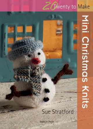 Carte 20 to Knit: Mini Christmas Knits Sue Stratford