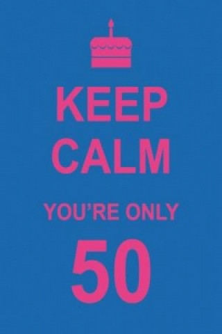 Книга Keep Calm You're Only 50 